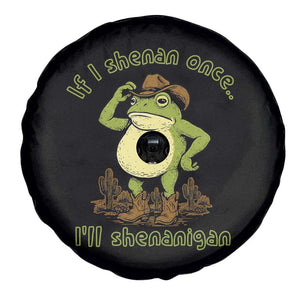 Funny Cowboy Frog Western Meme Spare Tire Cover If I Shenan Once I Will Shenanigan