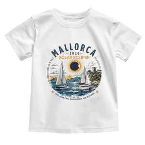 Mallorca Spain 2026 Total Solar Eclipse Toddler T Shirt Sailing Cruise Totality Sail Explore Experience Travel Souvenir