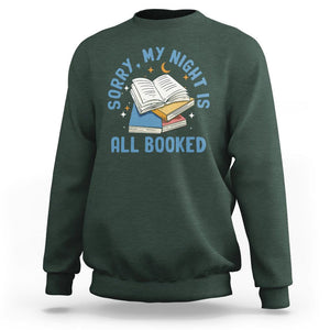 Reading Sweatshirt Sorry My Night Is All Booked Reader Book Lover TS02 Dark Forest Green Printyourwear