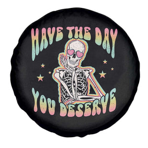 Funny Skeleton Spare Tire Cover Have The Day You Deserve Sarcastic Quotes TS02 Print Your Wear