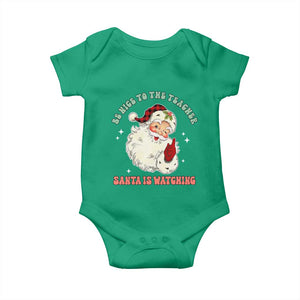 Be Nice To The Teacher Santa Is Watching Retro Groovy Christmas Baby Onesie TS02 Irish Green Print Your Wear