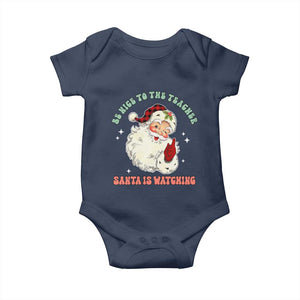 Be Nice To The Teacher Santa Is Watching Retro Groovy Christmas Baby Onesie TS02 Navy Print Your Wear
