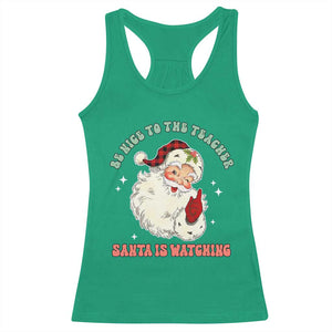 Be Nice To The Teacher Santa Is Watching Retro Groovy Christmas Racerback Tank Top TS02 Irish Green Print Your Wear