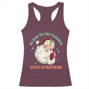 Be Nice To The Teacher Santa Is Watching Retro Groovy Christmas Racerback Tank Top TS02 Maroon Print Your Wear