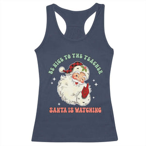 Be Nice To The Teacher Santa Is Watching Retro Groovy Christmas Racerback Tank Top TS02 Navy Print Your Wear
