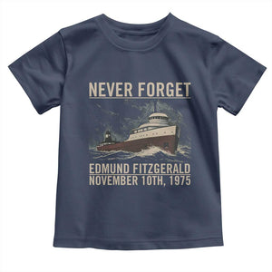Never Forget Edmund Fitzgerald Tribute Toddler T Shirt November 10 1975 Shipwreck Memorial TS02 Navy Print Your Wear