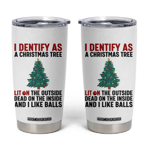 I Identify as a Christmas Tree Tumbler Cup Funny Lit and Dead Inside Holiday Humor TS02 White Print Your Wear