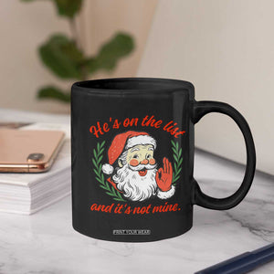 Funny Santa He is On the List Christmas Coffee Mug Sassy Retro Holiday Humor TS02 Print Your Wear
