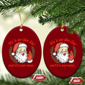 Funny Santa He is On the List Christmas Ceramic Ornament Sassy Retro Holiday Humor TS02 Print Your Wear