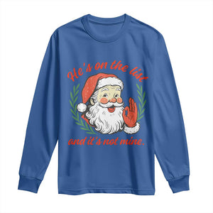 Funny Santa He is On the List Christmas Long Sleeve Shirt Sassy Retro Holiday Humor TS02 Royal Blue Print Your Wear