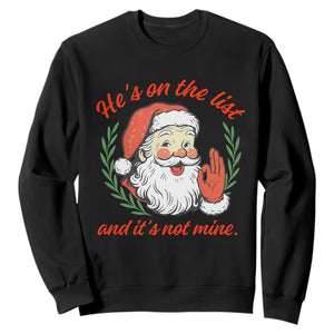 Funny Santa He is On the List Christmas Sweatshirt Sassy Retro Holiday Humor TS02 Black Print Your Wear