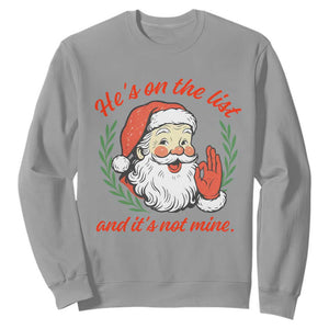 Funny Santa He is On the List Christmas Sweatshirt Sassy Retro Holiday Humor TS02 Sport Gray Print Your Wear