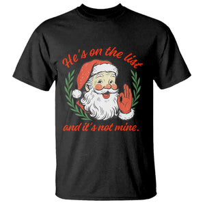 Funny Santa He is On the List Christmas T Shirt Sassy Retro Holiday Humor TS02 Black Print Your Wear