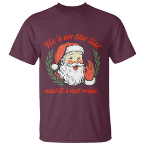 Funny Santa He is On the List Christmas T Shirt Sassy Retro Holiday Humor TS02 Maroon Print Your Wear