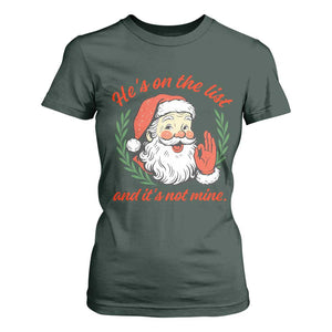 Funny Santa He is On the List Christmas T Shirt For Women Sassy Retro Holiday Humor TS02 Dark Forest Green Print Your Wear