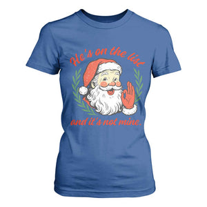 Funny Santa He is On the List Christmas T Shirt For Women Sassy Retro Holiday Humor TS02 Royal Blue Print Your Wear