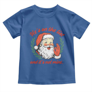 Funny Santa He is On the List Christmas Toddler T Shirt Sassy Retro Holiday Humor TS02 Royal Blue Print Your Wear