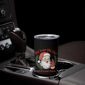 Funny Santa He is On the List Christmas Tumbler Cup Sassy Retro Holiday Humor TS02 Print Your Wear