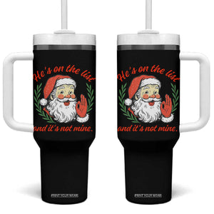 Funny Santa He is On the List Christmas Tumbler With Handle Sassy Retro Holiday Humor TS02 One Size: 40 oz Black Print Your Wear