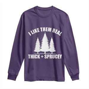 Funny Christmas Tree Long Sleeve Shirt I Like Them Real Thick and Sprucey Holiday Trees Pun TS02 Purple Print Your Wear