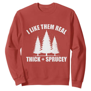 Funny Christmas Tree Sweatshirt I Like Them Real Thick and Sprucey Holiday Trees Pun TS02 Red Print Your Wear