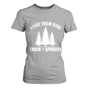 Funny Christmas Tree T Shirt For Women I Like Them Real Thick and Sprucey Holiday Trees Pun TS02 Sport Gray Print Your Wear