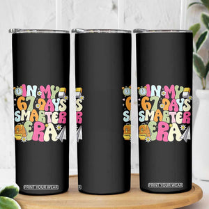 In My 67 Days Smarter Era Skinny Tumbler Cute Retro 6 7 Days of School Six Seven Meme TS02 Print Your Wear
