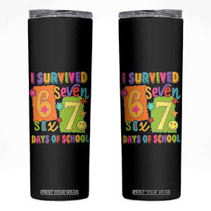 I Survived 67 Days of School Skinny Tumbler Funny 6 7 Six Seven Chaos Survivor for Students Teachers TS02 Black Print Your Wear