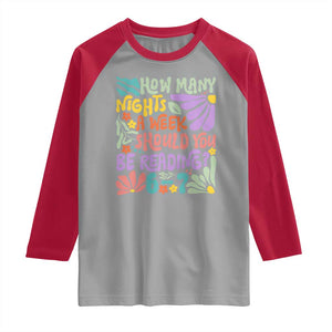 How Many Nights Should You Be Reading 6 7 Raglan Shirt Retro Funny 67 Six Seven Meme Book Lover TS02 Sport Gray Red Print Your Wear