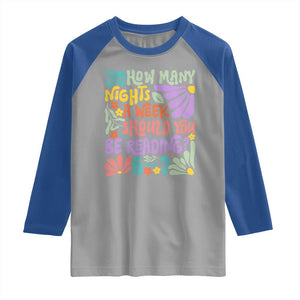 How Many Nights Should You Be Reading 6 7 Raglan Shirt Retro Funny 67 Six Seven Meme Book Lover TS02 Sport Gray Royal Print Your Wear