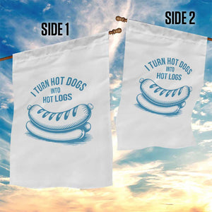 I Turn Hot Dogs Into Hot Logs Garden Flag Funny Food Pun for BBQ Bros Toilet Humor Kings TS02 Print Your Wear