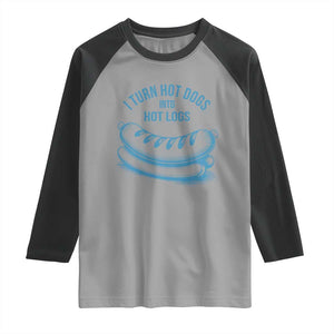 I Turn Hot Dogs Into Hot Logs Raglan Shirt Funny Food Pun for BBQ Bros Toilet Humor Kings TS02 Sport Gray Black Print Your Wear