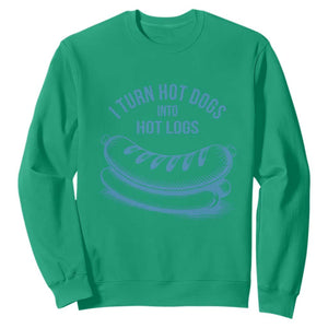 I Turn Hot Dogs Into Hot Logs Sweatshirt Funny Food Pun for BBQ Bros Toilet Humor Kings TS02 Irish Green Print Your Wear