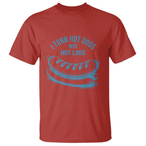 I Turn Hot Dogs Into Hot Logs T Shirt Funny Food Pun for BBQ Bros Toilet Humor Kings TS02 Red Print Your Wear