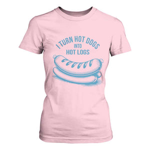 I Turn Hot Dogs Into Hot Logs T Shirt For Women Funny Food Pun for BBQ Bros Toilet Humor Kings TS02 Light Pink Print Your Wear