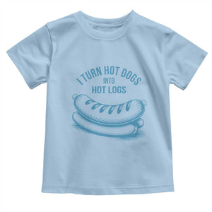 I Turn Hot Dogs Into Hot Logs Toddler T Shirt Funny Food Pun for BBQ Bros Toilet Humor Kings TS02 Light Blue Print Your Wear