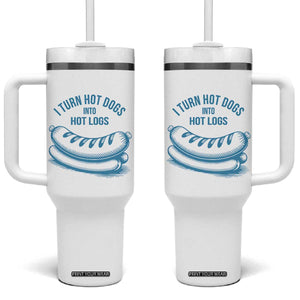 I Turn Hot Dogs Into Hot Logs Tumbler With Handle Funny Food Pun for BBQ Bros Toilet Humor Kings TS02 One Size: 40 oz White Print Your Wear