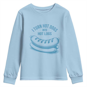 I Turn Hot Dogs Into Hot Logs Youth Sweatshirt Funny Food Pun for BBQ Bros Toilet Humor Kings TS02 Light Blue Print Your Wear