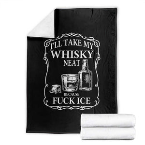 I Will Take My Whisky Neat Because F Ice Throw Blanket Whiskey Humor Edgy Political Drinking Pun TS02 Black Print Your Wear
