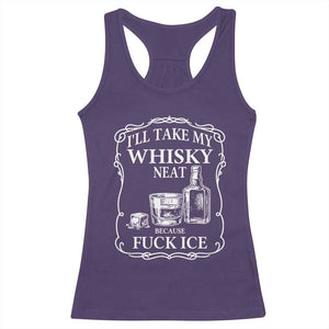 I Will Take My Whisky Neat Because F Ice Racerback Tank Top Whiskey Humor Edgy Political Drinking Pun TS02 Purple Print Your Wear