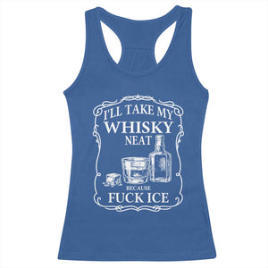 I Will Take My Whisky Neat Because F Ice Racerback Tank Top Whiskey Humor Edgy Political Drinking Pun TS02 Royal Blue Print Your Wear