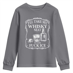 I Will Take My Whisky Neat Because F Ice Youth Sweatshirt Whiskey Humor Edgy Political Drinking Pun TS02 Charcoal Print Your Wear