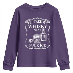 I Will Take My Whisky Neat Because F Ice Youth Sweatshirt Whiskey Humor Edgy Political Drinking Pun TS02 Purple Print Your Wear