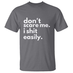 Funny Sarcastic Quote T Shirt Don't Scare Me I Shit Easily TS02 Charcoal Print Your Wear