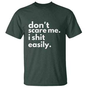 Funny Sarcastic Quote T Shirt Don't Scare Me I Shit Easily TS02 Dark Forest Green Print Your Wear