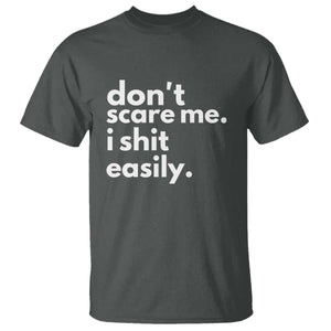 Funny Sarcastic Quote T Shirt Don't Scare Me I Shit Easily TS02 Dark Heather Print Your Wear