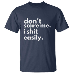 Funny Sarcastic Quote T Shirt Don't Scare Me I Shit Easily TS02 Navy Print Your Wear