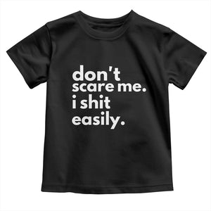 Funny Sarcastic Quote Toddler T Shirt Don't Scare Me I Shit Easily TS02 Black Print Your Wear