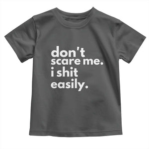 Funny Sarcastic Quote Toddler T Shirt Don't Scare Me I Shit Easily TS02 Dark Heather Print Your Wear