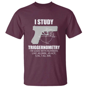 Funny Gun Owner T Shirt I Study Triggernometry I'm Good With Numbers 2nd Amendment Rights TS02 Maroon Print Your Wear